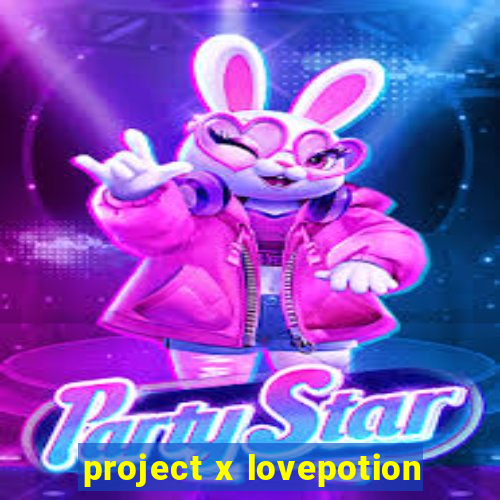 project x lovepotion